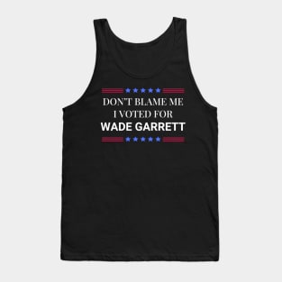 Road House: Dont Blame Me I Voted For Wade Garrett Tank Top